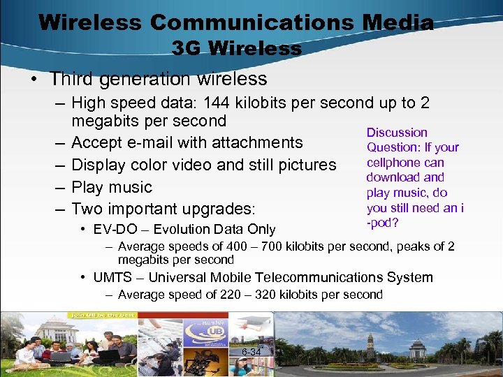 Wireless Communications Media 3 G Wireless • Third generation wireless – High speed data: