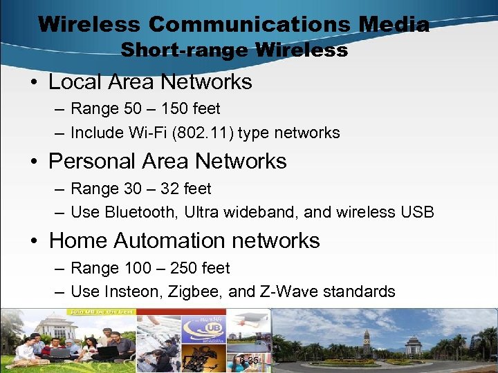 Wireless Communications Media Short-range Wireless • Local Area Networks – Range 50 – 150