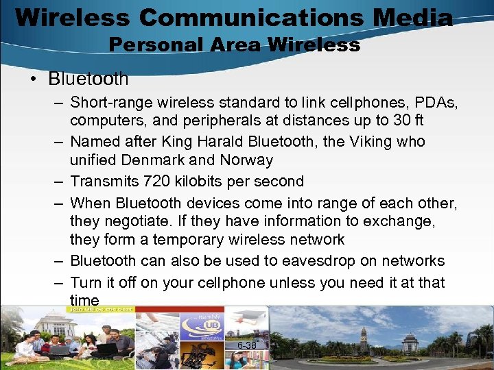 Wireless Communications Media Personal Area Wireless • Bluetooth – Short-range wireless standard to link
