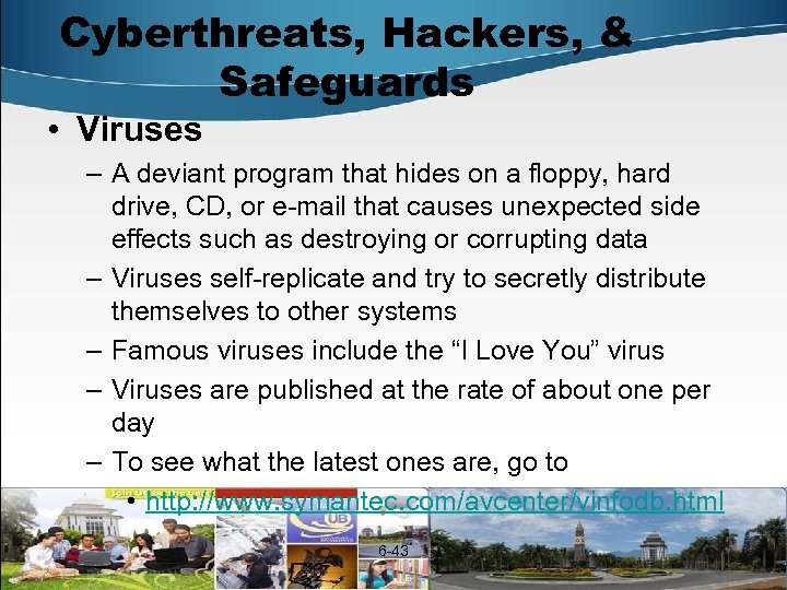 Cyberthreats, Hackers, & Safeguards • Viruses – A deviant program that hides on a