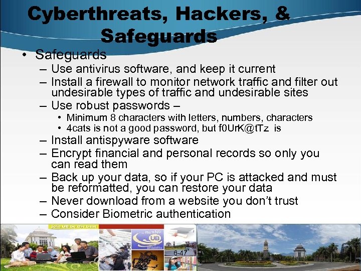 Cyberthreats, Hackers, & Safeguards • Safeguards – Use antivirus software, and keep it current