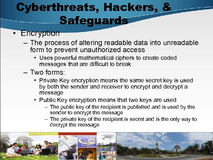 Cyberthreats, Hackers, & Safeguards • Encryption – The process of altering readable data into