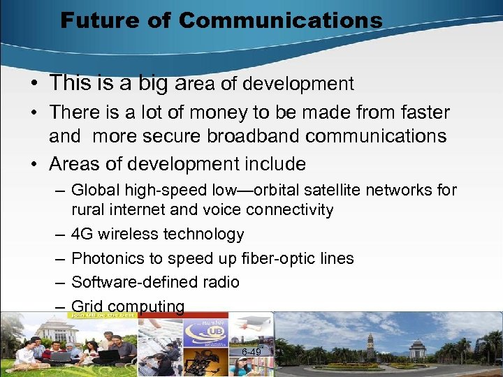 Future of Communications • This is a big area of development • There is