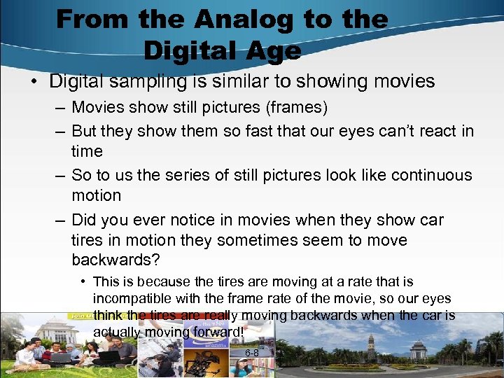 From the Analog to the Digital Age • Digital sampling is similar to showing