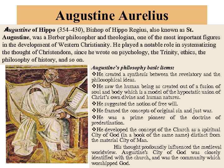 Augustine Aurelius Augustine of Hippo (354– 430), Bishop of Hippo Regius, also known as
