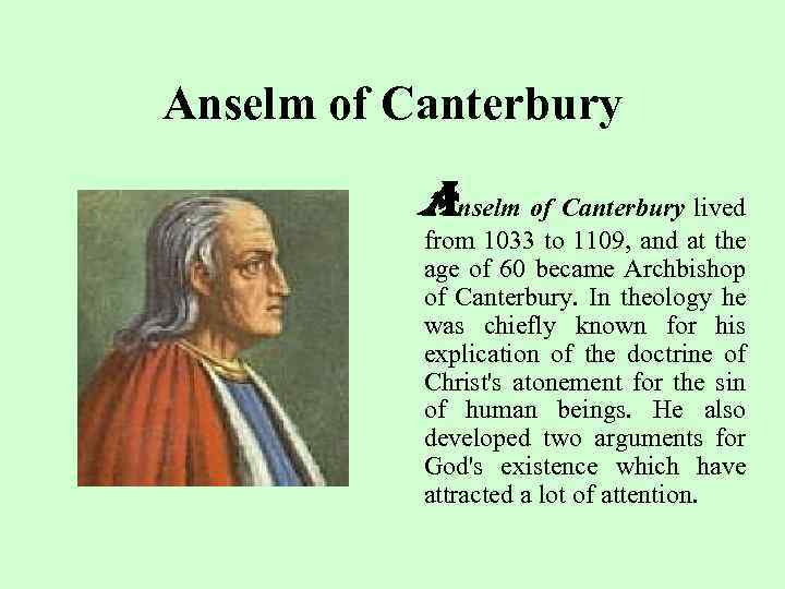 Anselm of Canterbury lived from 1033 to 1109, and at the age of 60