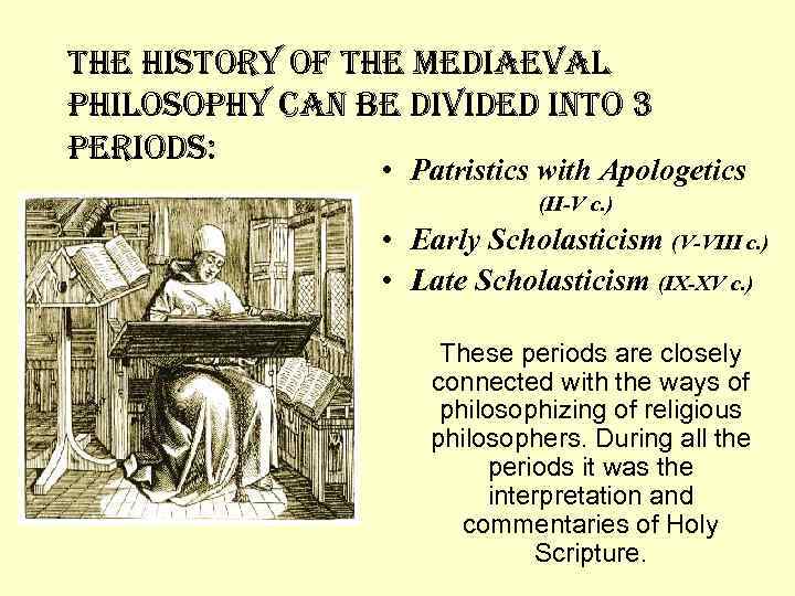 the history of the Mediaeval philosophy can be divided into 3 periods: • Patristics