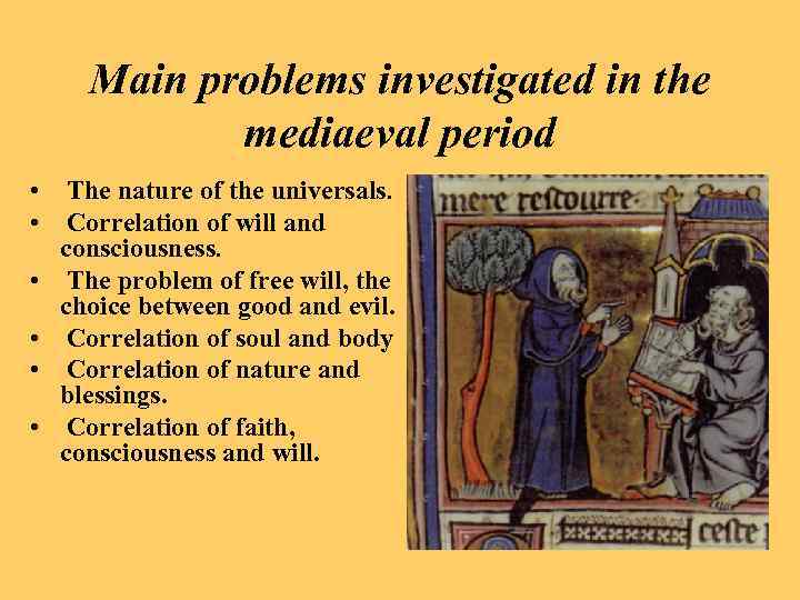 Main problems investigated in the mediaeval period • The nature of the universals. •