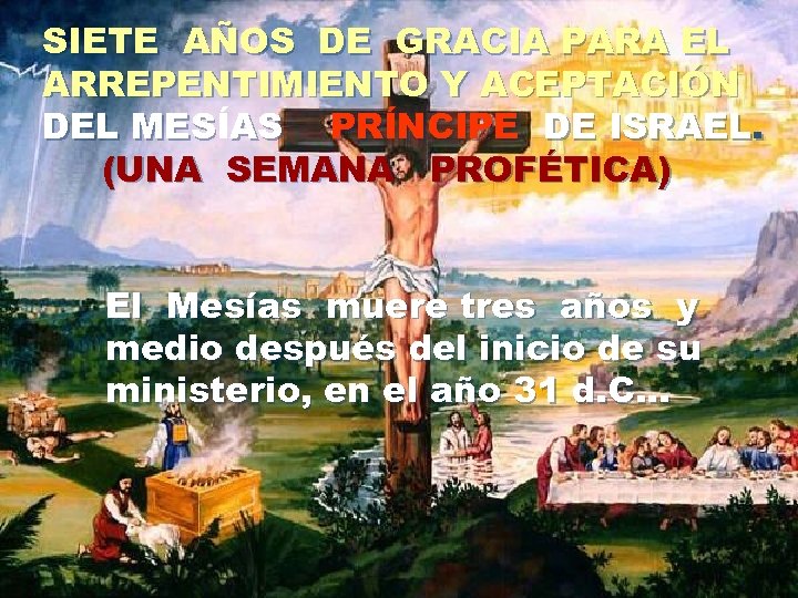 SIETE AÑOS DE GRACIA PARA EL ARREPENTIMIENTO Y ACEPTACIÓN DEL MESÍAS PRÍNCIPE DE ISRAEL.
