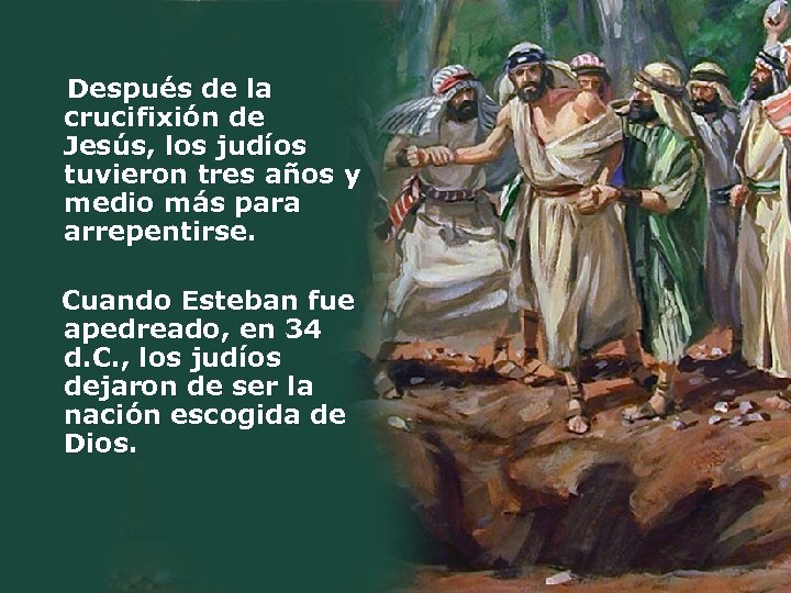 Después de la crucifixión de Jesús, los judíos tuvieron tres años y medio