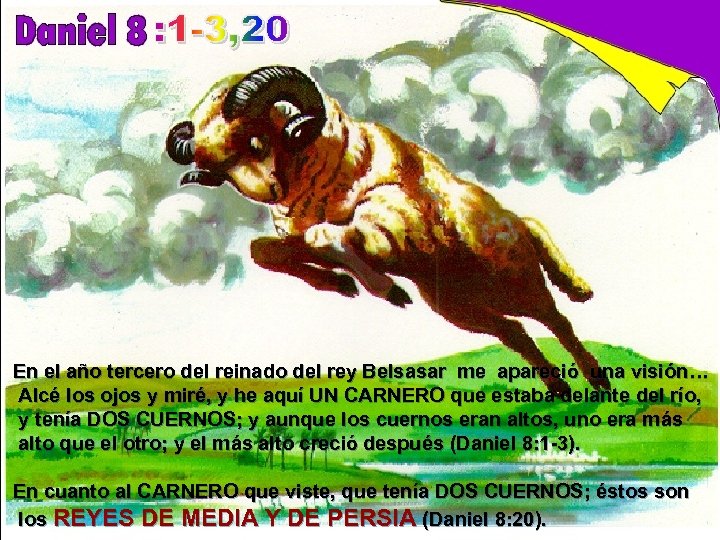 En el año tercero del reinado del rey Belsasar me apareció una visión… Alcé