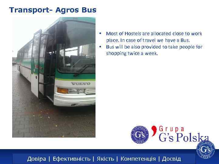 Transport- Agros Bus • Most of Hostels are allocated close to work place. In