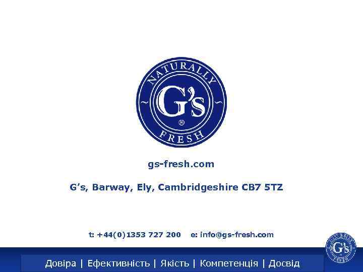 gs-fresh. com G’s, Barway, Ely, Cambridgeshire CB 7 5 TZ t: +44(0)1353 727 200