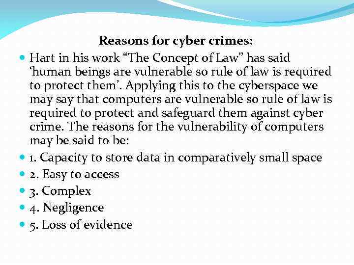 Reasons for cyber crimes: Hart in his work “The Concept of Law” has said