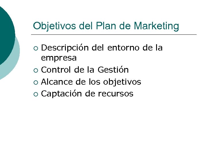 Objetivos del Plan de Marketing Descripción del entorno de la empresa ¡ Control de