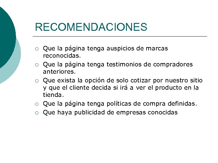 RECOMENDACIONES ¡ ¡ ¡ Que la página tenga auspicios de marcas reconocidas. Que la