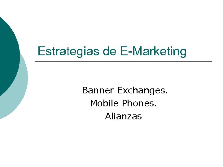 Estrategias de E-Marketing Banner Exchanges. Mobile Phones. Alianzas 