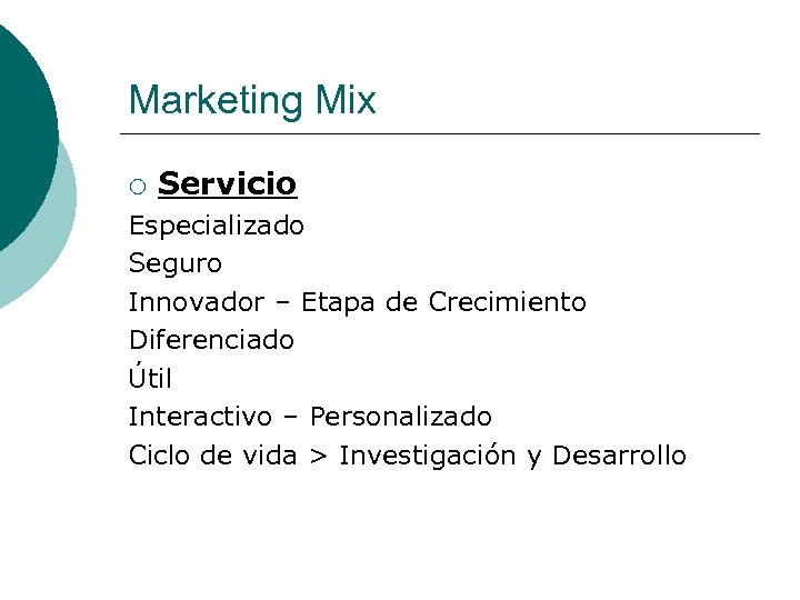 Marketing Mix ¡ Servicio Especializado Seguro Innovador – Etapa de Crecimiento Diferenciado Útil Interactivo