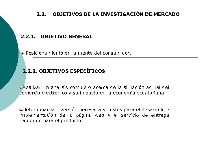 2. 2. 2. 1. OBJETIVOS DE LA INVESTIGACIÓN DE MERCADO OBJETIVO GENERAL Posicionamiento en