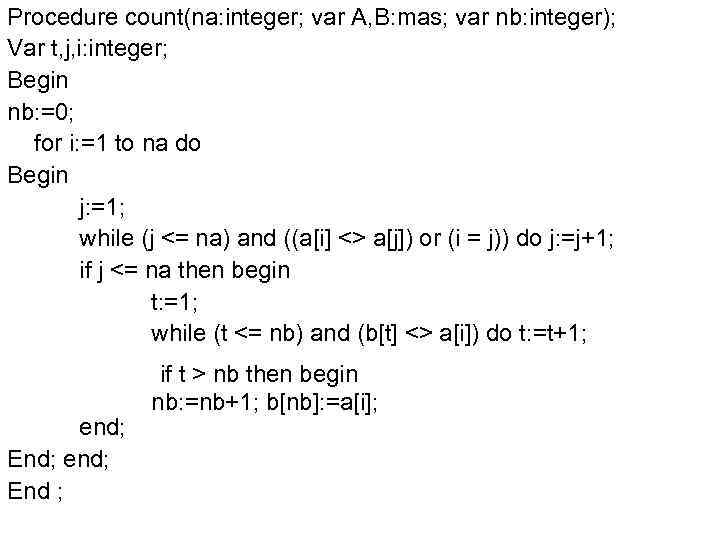 Procedure count(na: integer; var A, B: mas; var nb: integer); Var t, j, i: