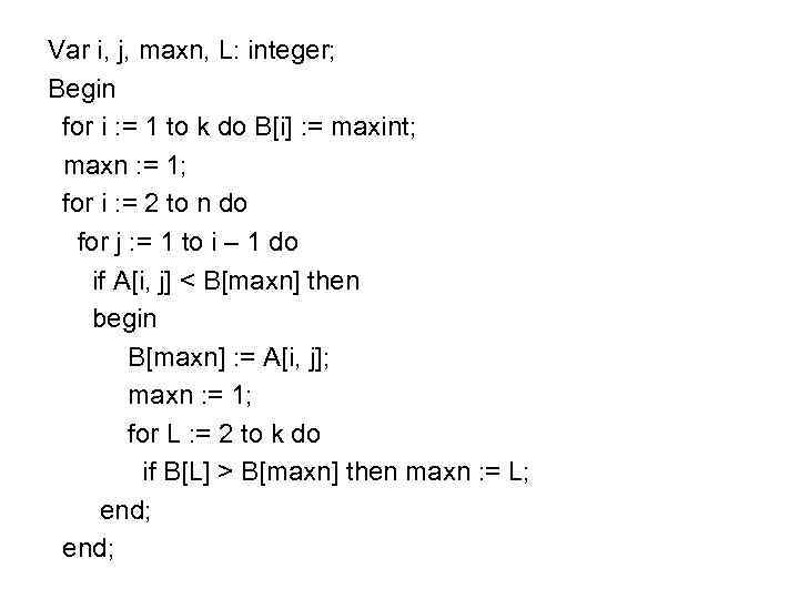 Var i, j, maxn, L: integer; Begin for i : = 1 to k