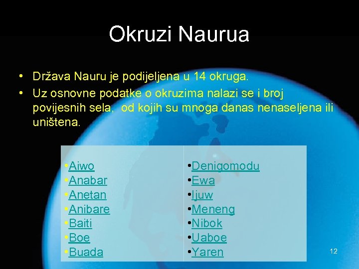 Okruzi Naurua • Država Nauru je podijeljena u 14 okruga. • Uz osnovne podatke