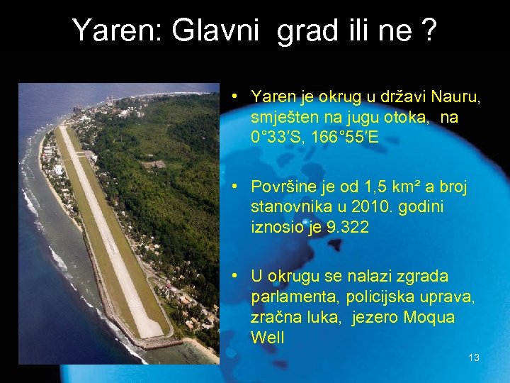 Yaren: Glavni grad ili ne ? • Yaren je okrug u državi Nauru, smješten