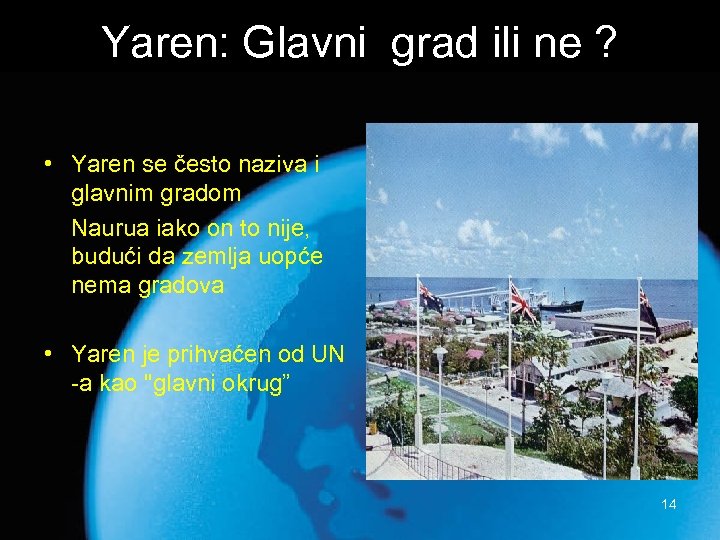 Yaren: Glavni grad ili ne ? • Yaren se često naziva i glavnim gradom