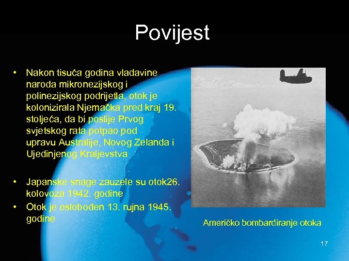 Povijest • Nakon tisuća godina vladavine naroda mikronezijskog i polinezijskog podrijetla, otok je kolonizirala