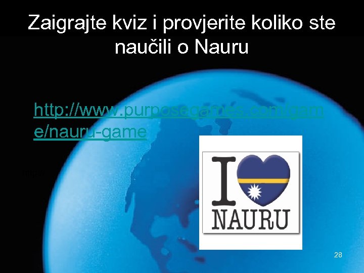 Zaigrajte kviz i provjerite koliko ste naučili o Nauru http: //www. purposegames. com/gam e/nauru-game
