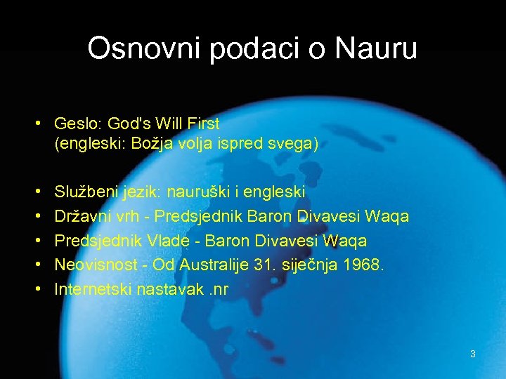Osnovni podaci o Nauru • Geslo: God's Will First (engleski: Božja volja ispred svega)