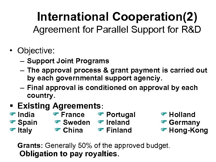 International Cooperation(2) Agreement for Parallel Support for R&D • Objective: – Support Joint Programs