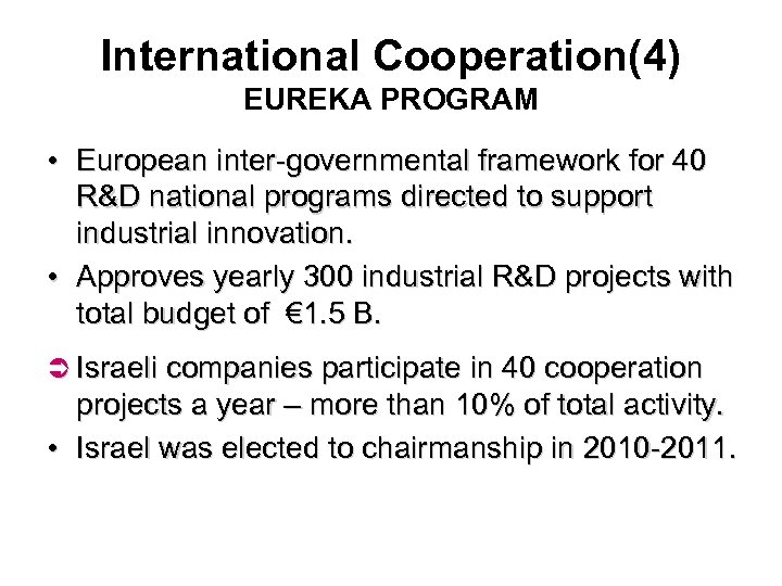 International Cooperation(4) EUREKA PROGRAM • European inter-governmental framework for 40 R&D national programs directed