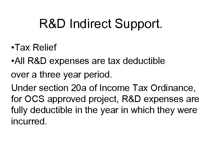 R&D Indirect Support. • Tax Relief • All R&D expenses are tax deductible over