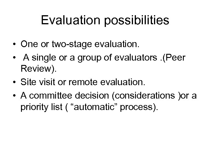 Evaluation possibilities • One or two-stage evaluation. • A single or a group of