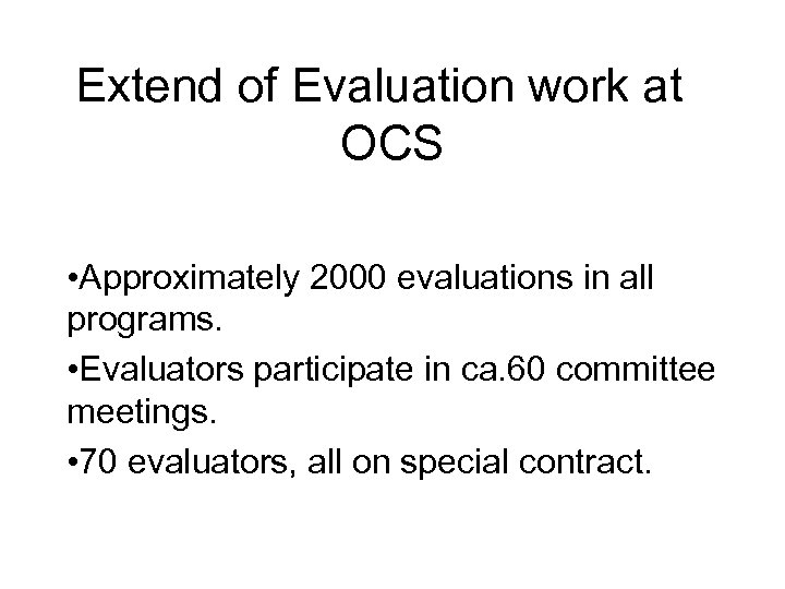 Extend of Evaluation work at OCS • Approximately 2000 evaluations in all programs. •