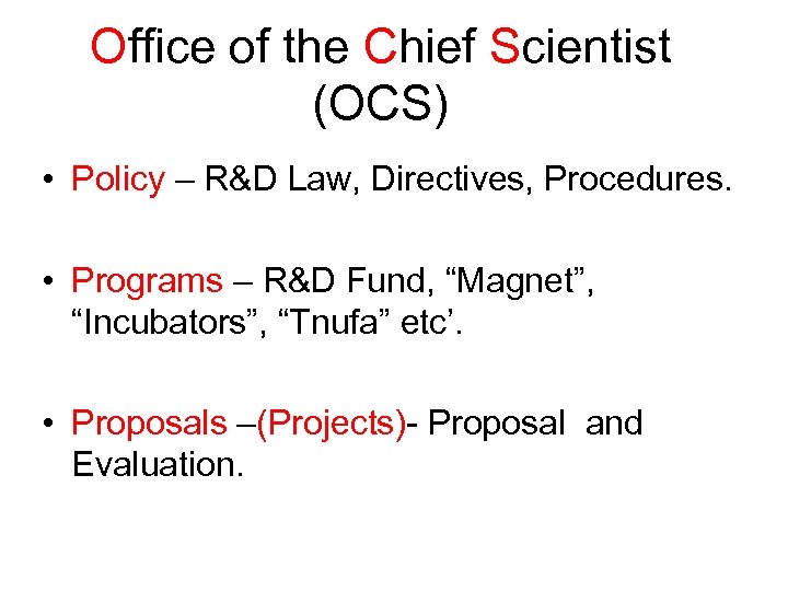 Office of the Chief Scientist (OCS) • Policy – R&D Law, Directives, Procedures. •