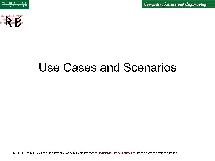 Use Cases and Scenarios © 2006 -07 Betty H. C. Cheng. This presentation is
