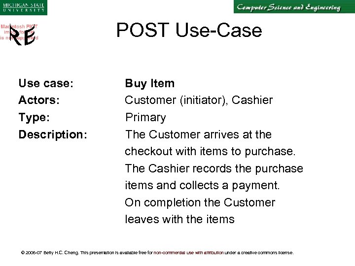 POST Use-Case Use case: Actors: Type: Description: Buy Item Customer (initiator), Cashier Primary The