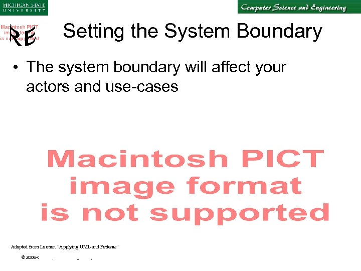 Setting the System Boundary • The system boundary will affect your actors and use-cases
