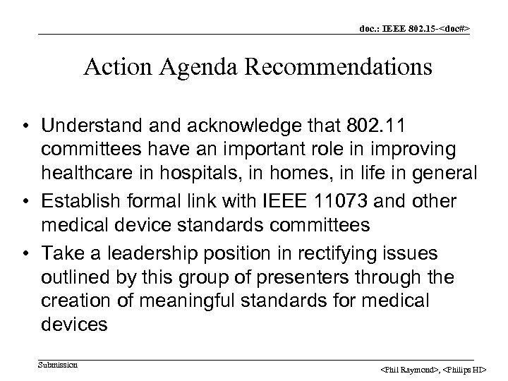 doc. : IEEE 802. 15 -<doc#> Action Agenda Recommendations • Understand acknowledge that 802.