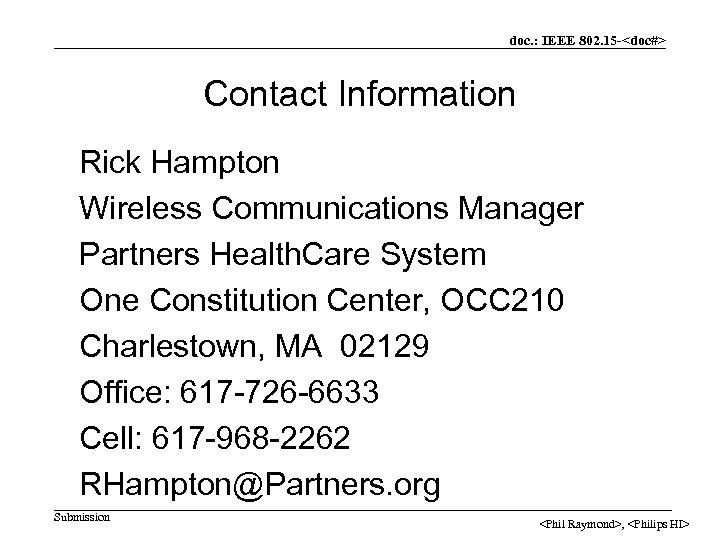 doc. : IEEE 802. 15 -<doc#> Contact Information Rick Hampton Wireless Communications Manager Partners