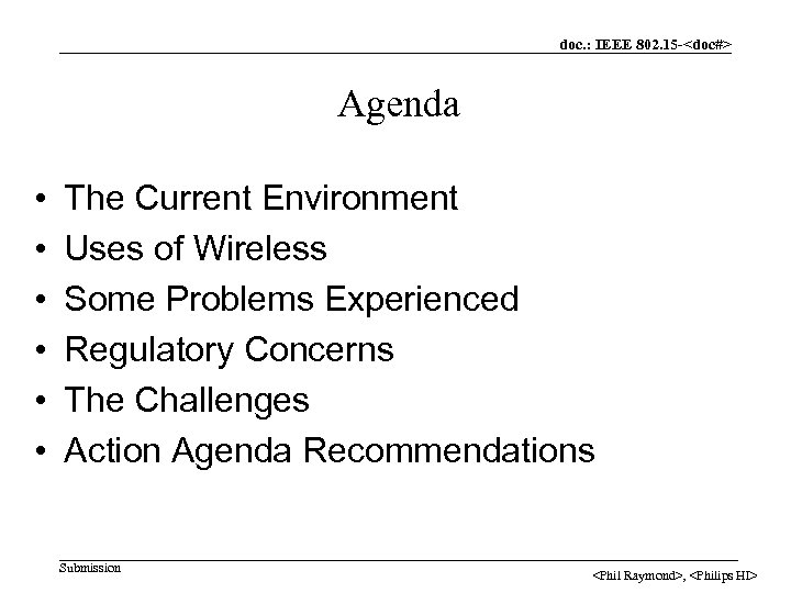 doc. : IEEE 802. 15 -<doc#> Agenda • • • The Current Environment Uses