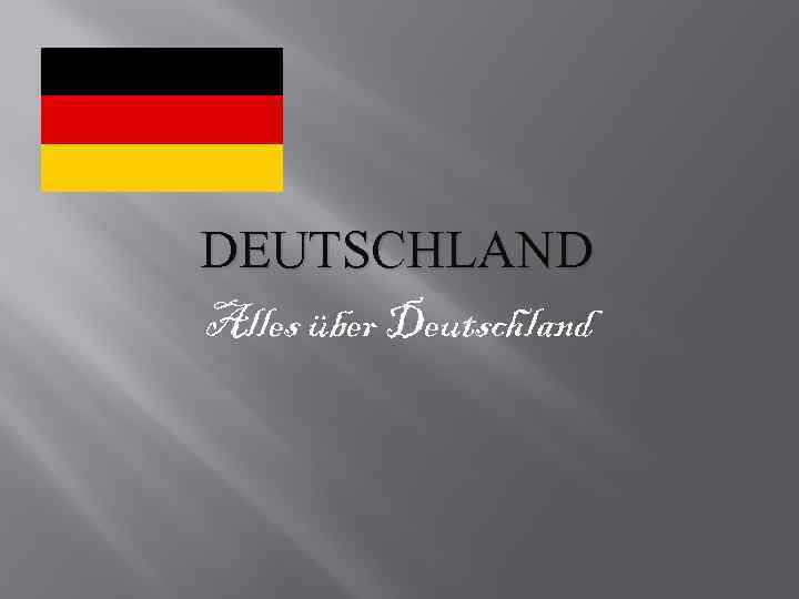 DEUTSCHLAND Alles über Deutschland 