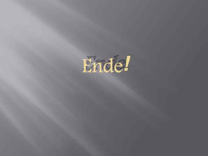 Ende! 