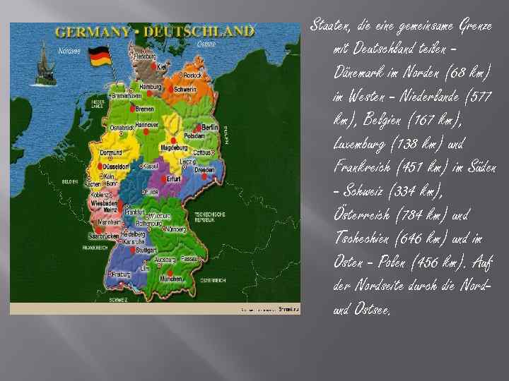 Staaten, die eine gemeinsame Grenze mit Deutschland teilen Dänemark im Norden (68 km) im