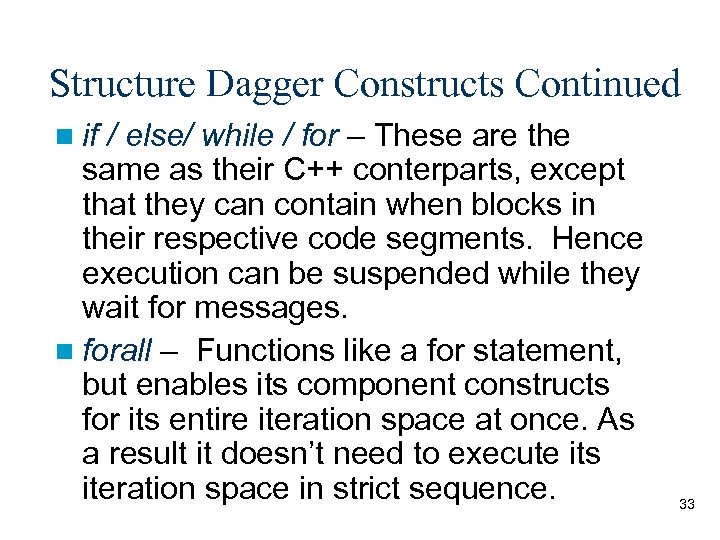 Structure Dagger Constructs Continued n if / else/ while / for – These are