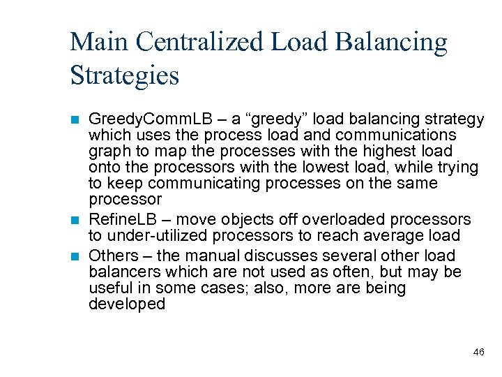 Main Centralized Load Balancing Strategies Greedy. Comm. LB – a “greedy” load balancing strategy
