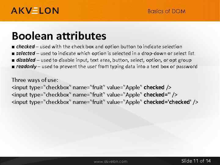 Basics of DOM Boolean attributes ■ checked – used with the check box and
