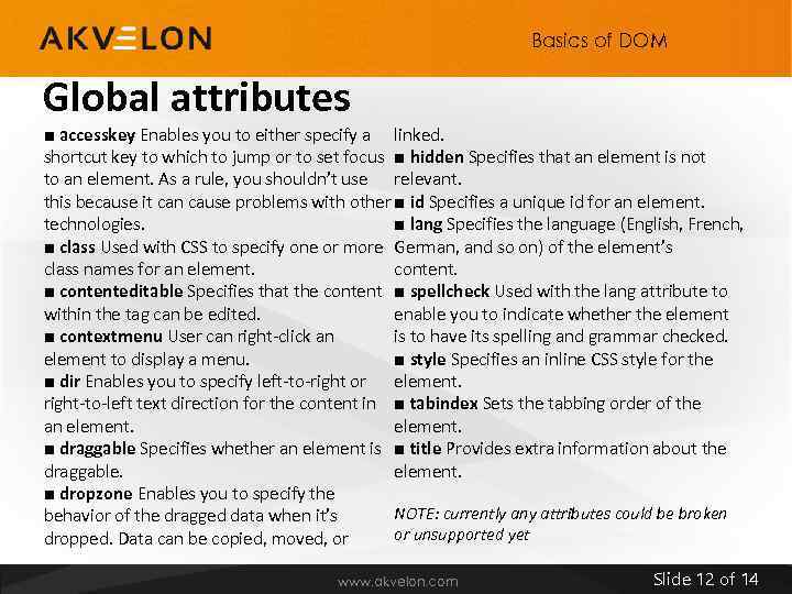 Basics of DOM Global attributes ■ accesskey Enables you to either specify a linked.